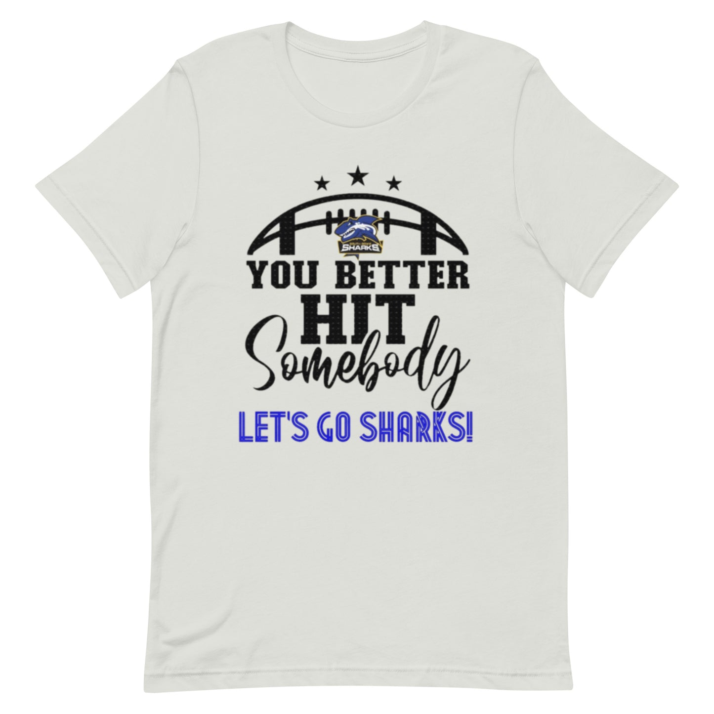 Unisex t-shirt - You better hit somebody