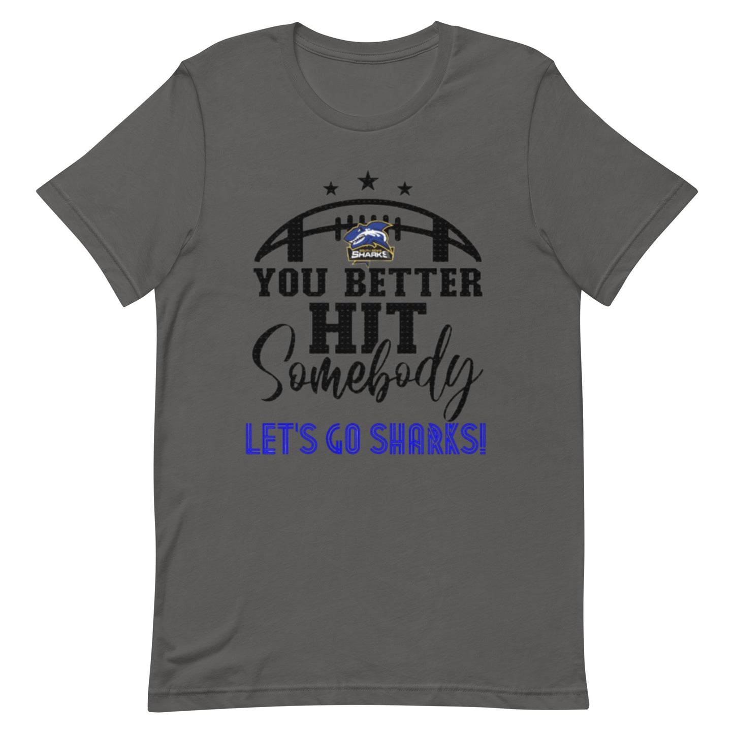 Unisex t-shirt - You better hit somebody