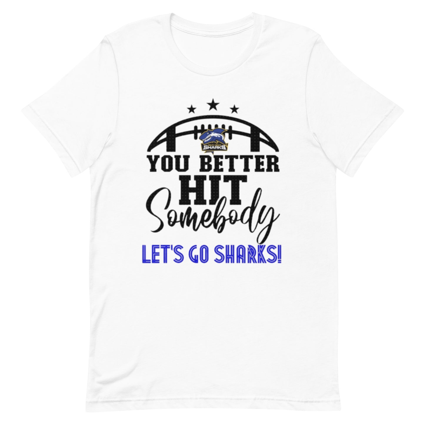 Unisex t-shirt - You better hit somebody